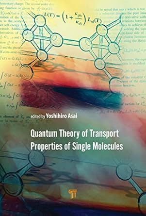 quantum theory of transport properties of single molecules 1st edition yoshihiro asai ,marius e burkle