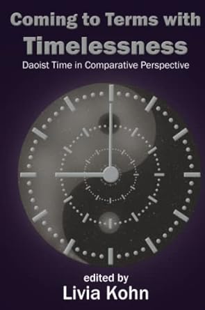 coming to terms with timelessness daoist time in comparative perspective 1st edition livia kohn 1931483507,