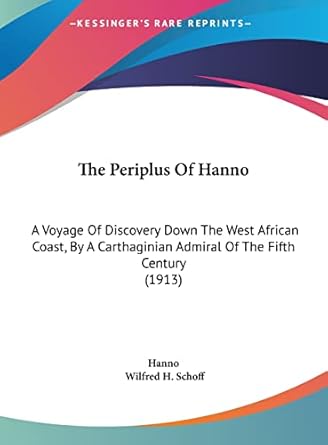 the periplus of hanno a voyage of discovery down the west african coast by a carthaginian admiral of the
