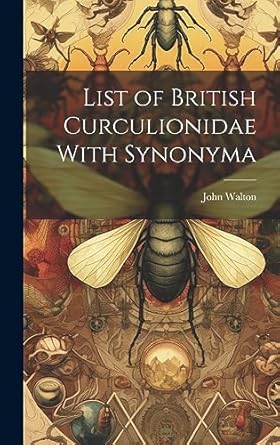 list of british curculionidae with synonyma 1st edition john walton 102088035x, 978-1020880353