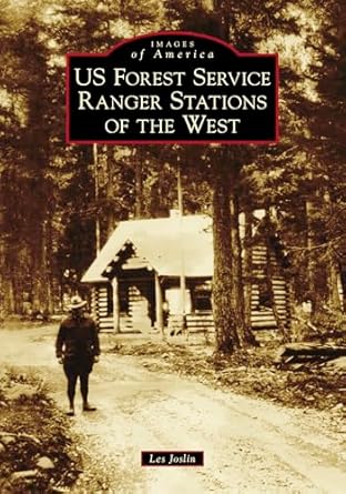 us forest service ranger stations of the west 1st edition les joslin 1467103152, 978-1467103152