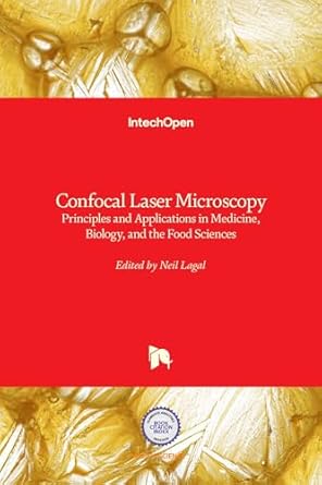 confocal laser microscopy principles and applications in medicine biology and the food sciences 1st edition