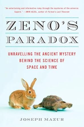 zenos paradox unraveling the ancient mystery behind the science of space and time 1st edition joseph mazur