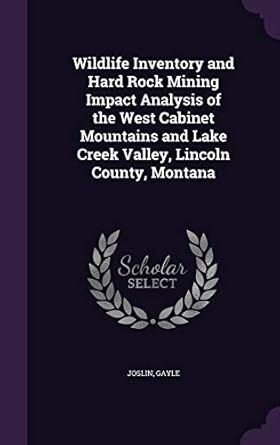 wildlife inventory and hard rock mining impact analysis of the west cabinet mountains and lake creek valley