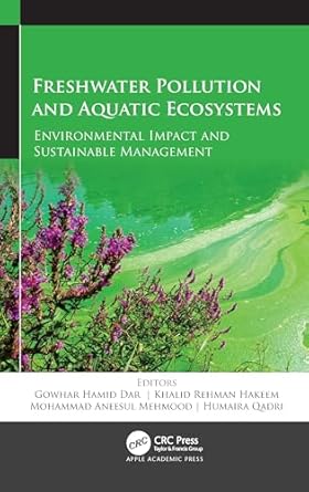 freshwater pollution and aquatic ecosystems environmental impact and sustainable management 1st edition