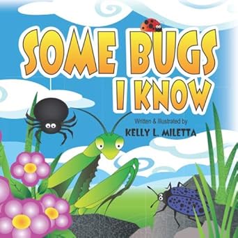 some bugs i know 1st edition kelly l miletta 108695467x, 978-1086954678