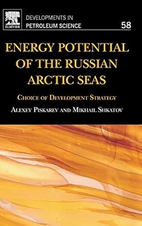 energy potential of the russian arctic seas choice of development strategy 1st edition alexey piskarev