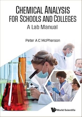 chemical analysis for schools and colleges a lab manual 1st edition peter a c mcpherson 981128170x,