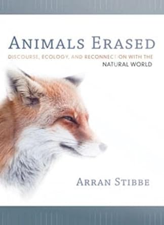 animals erased discourse ecology and reconnection with the natural world 1st edition arran stibbe 0819572322,