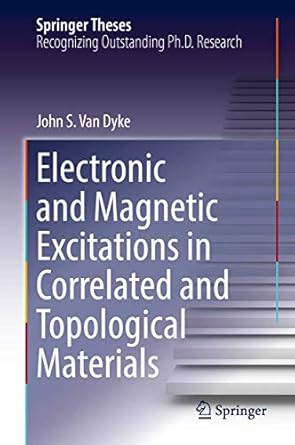 electronic and magnetic excitations in correlated and topological materials 1st edition john s van dyke
