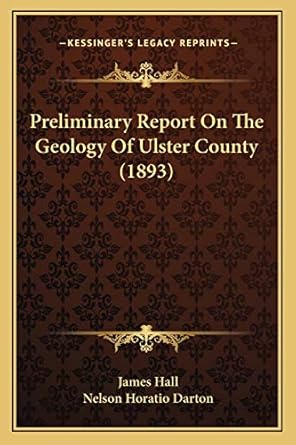 preliminary report on the geology of ulster county 1st edition professor james hall ,nelson horatio darton