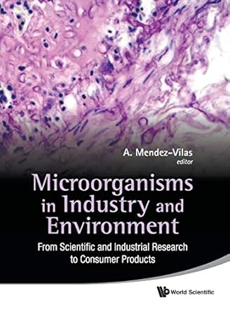 microorganisms in industry and environment from scientific and industrial research to consumer products