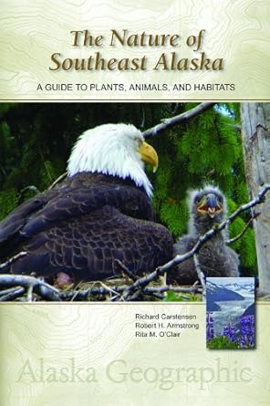 the nature of southeast alaska a guide to plants animals and habitats 1st edition richard carstensen ,robert