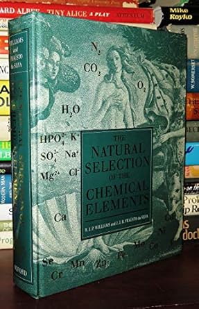 the natural selection of the chemical elements the environment and lifes chemistry 1st edition r j p williams