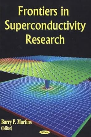 frontiers in superconductivity research 1st edition barry p martins 1594540055, 978-1594540059