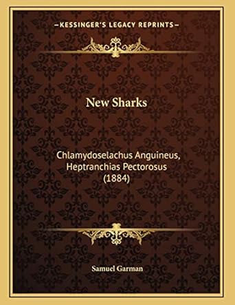 new sharks chlamydoselachus anguineus heptranchias pectorosus 1st edition samuel garman 1166898466,