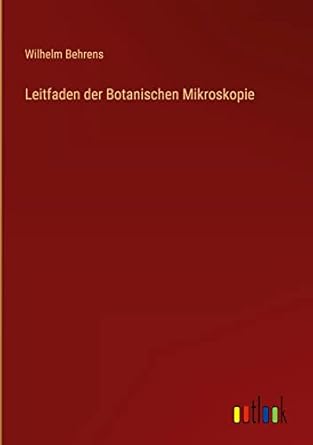 leitfaden der botanischen mikroskopie 1st edition wilhelm behrens 3368487191, 978-3368487195