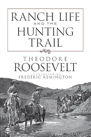 ranch life and the hunting trail 1st edition theodore roosevelt ,frederic remington 0486473406, 978-0486473406