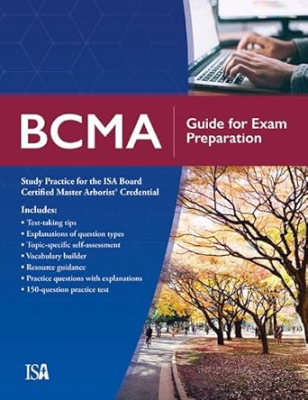 bcma guide for exam preparation study practice for the isa board certified master arborist credential 1st