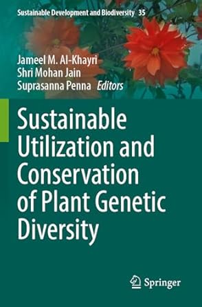 sustainable utilization and conservation of plant genetic diversity 1st edition jameel m al khayri ,shri