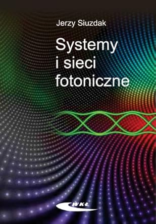 systemy i sieci fotoniczne 1st edition jerzy siuzdak 832061709x, 978-8320617092