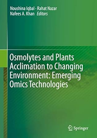 osmolytes and plants acclimation to changing environment emerging omics technologies 1st edition noushina