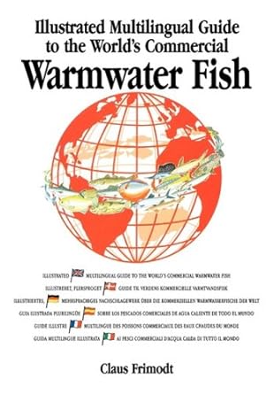 multilingual illustrated guide to the worlds commercial warmwater fish 1st edition frimodt frimodt