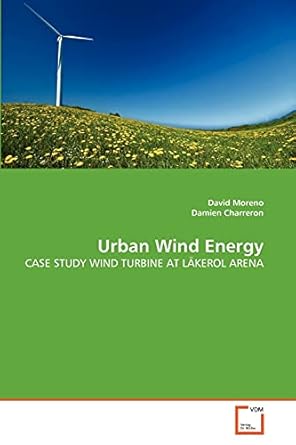 urban wind energy case study wind turbine at lakerol arena 1st edition david moreno ,damien charreron