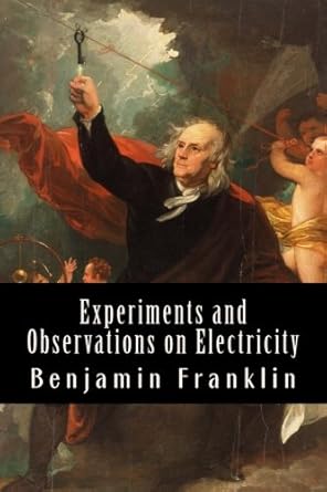 experiments and observations on electricity made at philadelphia in america 1st edition benjamin franklin