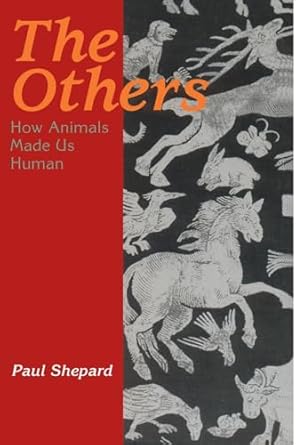 the others how animals made us human 1st edition paul shepard 1559634340, 978-1559634342