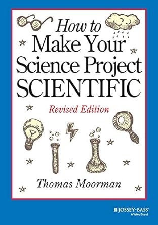 how to make your science project scientific 1st edition tom moorman ,thomas moorman 0471419206, 978-0471419204