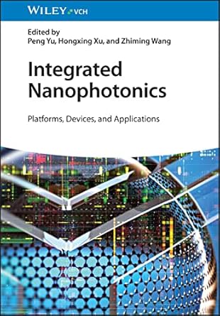integrated nanophotonics platforms devices and applications 1st edition peng yu ,hongxing xu ,zhiming wang