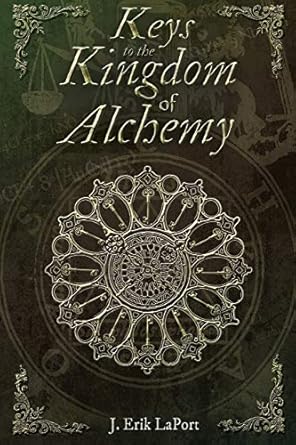 keys to the kingdom of alchemy unlocking the secrets of basil valentines stone 1st edition j erik laport