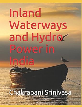 inland waterways and hydro power in india 1st edition chakrapani srinivasa 1522002545, 978-1522002543