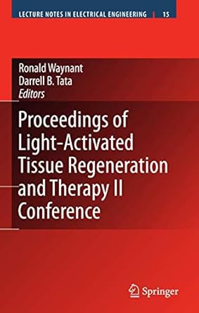 proceedings of light activated tissue regeneration and therapy conference 1st edition ronald waynant ,darrell