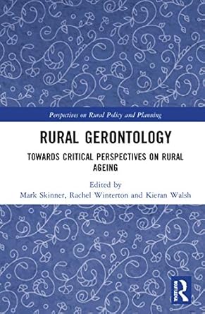 rural gerontology 1st edition mark skinner ,rachel winterton ,kieran walsh 0367894793, 978-0367894795