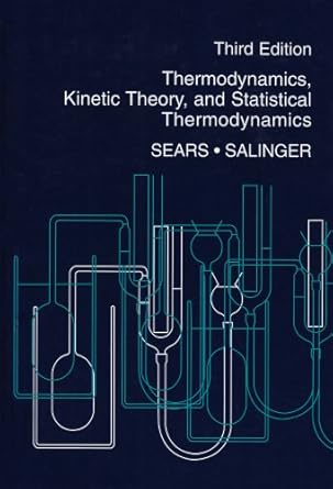 thermodynamics kinetic theory and statistical thermodynamics 1st edition francis w sears ,gerhard l salinger