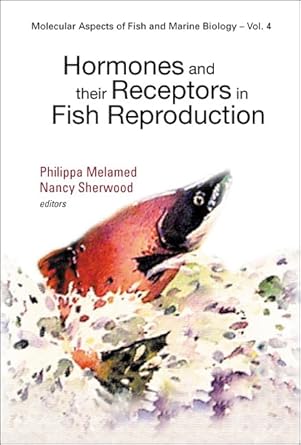 hormones and their receptors in fish reproduction 1st edition philippa melamed ,nancy sherwood 9812388362,