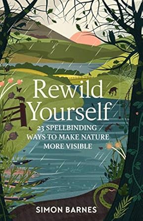 rewild yourself 1st edition simon barnes 1471175405, 978-1471175404