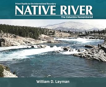 native river the columbia remembered 1st edition william d layman 0874222575, 978-0874222579