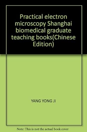 practical electron microscopy shanghai biomedical graduate teaching books 1st edition yang yong ji