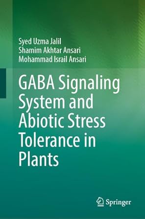 gaba signaling system and abiotic stress tolerance in plants 1st edition syed uzma jalil ,shamim akhtar