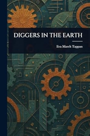 diggers in the earth 1st edition eva march tappan 1023051095, 978-1023051095