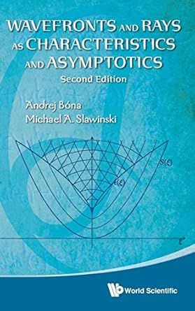 wavefronts and rays as characteristics and asymptotics 1st edition michael a slawinski ,andrej bona
