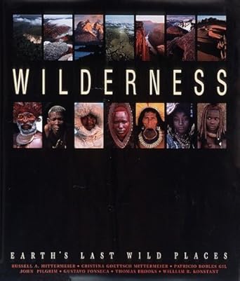 wilderness earths last wild places 1st edition russell a mittermeier ,cristina goettsch mittermeier ,patricio