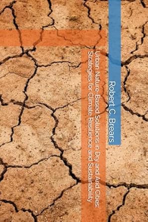 urban nature based solutions in dry and arid cities strategies for climate resilience and sustainability 1st