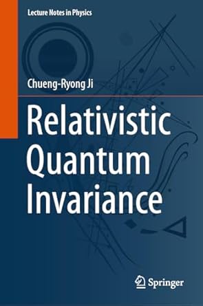 relativistic quantum invariance 1st edition chueng ryong ji 981991986x, 978-9819919864
