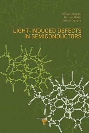 light induced defects in semiconductors 1st edition kazuo morigaki ,harumi hikita ,chisato ogihara
