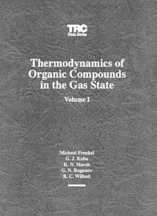 thermodynamics of organic compounds in the gas state 001 1st edition michael frenkel ,g j kabo ,k n marsh ,g