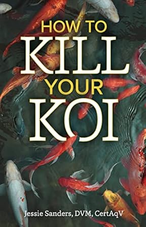 how to kill your koi 1st edition jessie sanders 1633376389, 978-1633376380